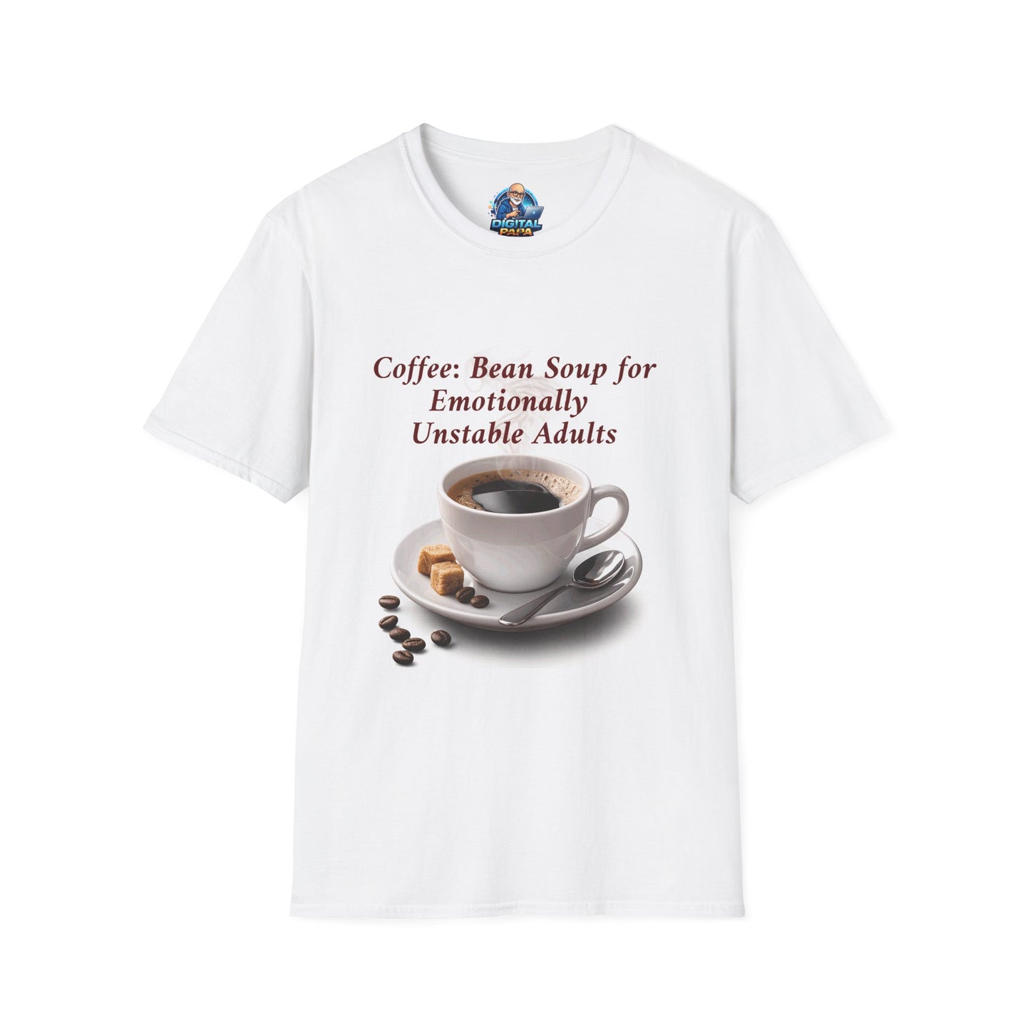 Coffee: Bean Soup for Emotionally Unstable Adults T-Shirt