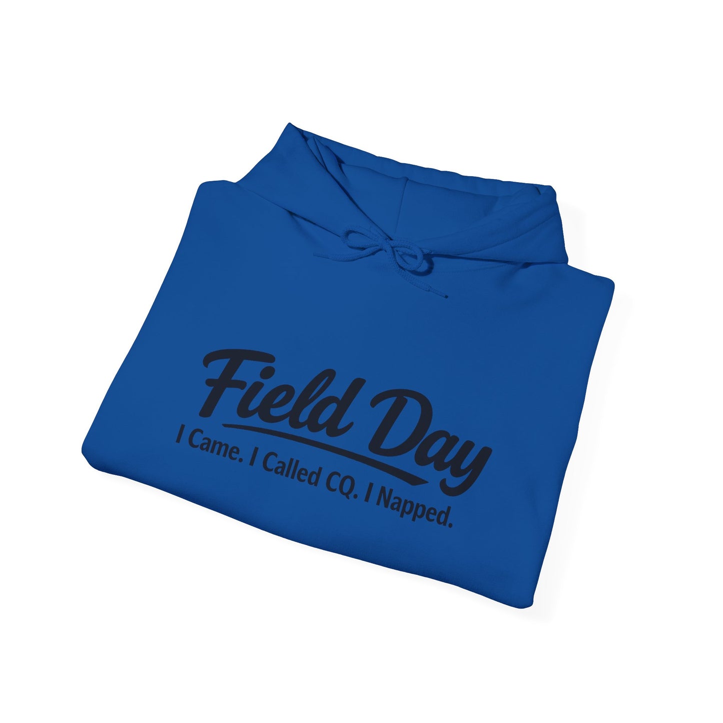 Field Day Hoodie – “Field Day: I Came. I Called CQ. I Napped.” Casual Radio Operator Sweatshirt